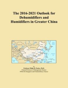 the 2016-2021 outlook for dehumidifiers and humidifiers in greater china