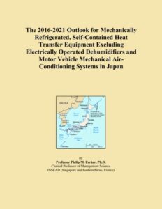 the 2016-2021 outlook for mechanically refrigerated, self-contained heat transfer equipment excluding electrically operated dehumidifiers and motor vehicle mechanical air-conditioning systems in japan