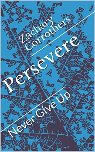 Persevere: Never Give Up