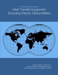 the 2018-2023 world outlook for heat transfer equipment excluding electric dehumidifiers
