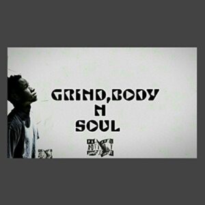grind, body & soul [explicit]