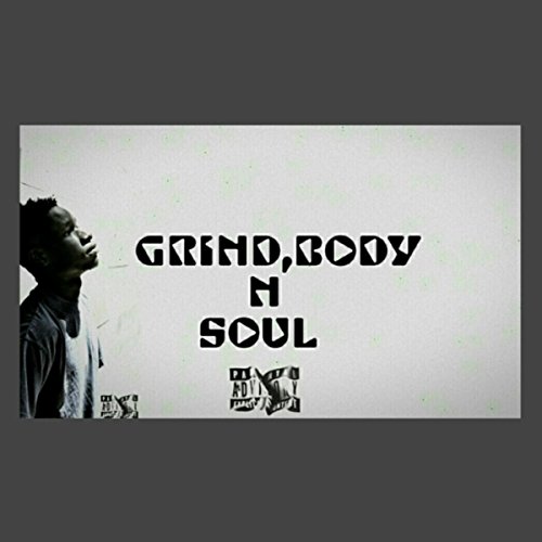 Grind, Body & Soul [Explicit]