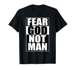 fear god not man cool christian t-shirt funny gift men