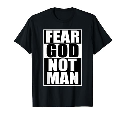 Fear God Not Man Cool Christian T-Shirt Funny Gift Men