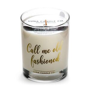 luna candle co. elegant fine bourbon soy jar candle, 11oz. clear glass, low smoke, long burn up to 110 hours of burn time, hints of wood and vanilla, made in the usa-call me old fashioned
