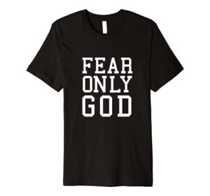 fear only god shirt (official)