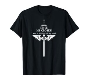 drive me closer tabletop miniature wargaming commissar meme t-shirt