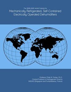 the 2020-2025 world outlook for mechanically refrigerated, self-contained electrically operated dehumidifiers