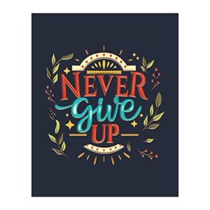 "never give up!"- motivational wall art sign- 8 x 10"- modern floral art design print- ready to frame. inspirational home décor-office decor-classroom addition- great reminder to persevere!