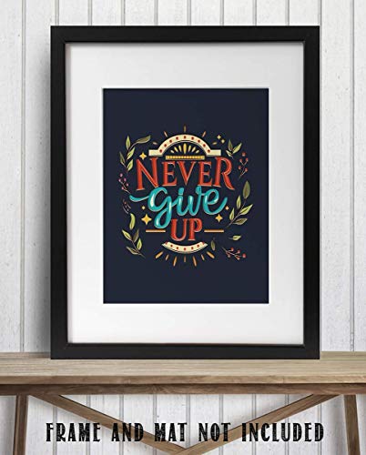 "Never Give Up!"- Motivational Wall Art Sign- 8 x 10"- Modern Floral Art Design Print- Ready to Frame. Inspirational Home Décor-Office Decor-Classroom Addition- Great Reminder To Persevere!