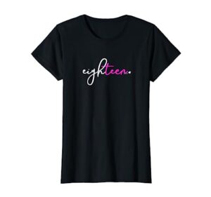 18th birthday gifts for teen girls 18 year old eighteen pink t-shirt
