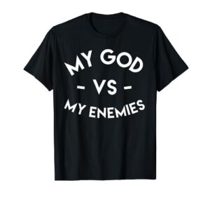 my god vs my enemies shirt distressed inspiration t-shirt