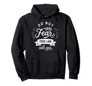 do not fear for i am with you isaiah 41 0 jesus christ gift pullover hoodie