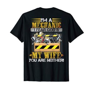 mens i'm a mechanic i fear god and my wife you are neither t-shirt