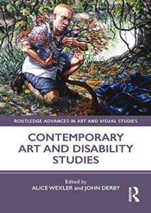 contemporary art and disability studies (routledge advances in art and visual studies)