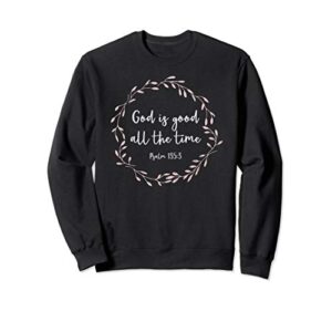 christian gift for women - god is good all the time sweatshirt