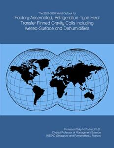 the 2021-2026 world outlook for factory-assembled, refrigeration-type heat transfer finned gravity coils including wetted-surface and dehumidifiers