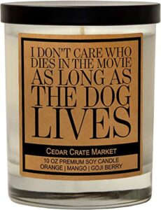 i don't care who dies in the movie as long as the dog lives, kraft label scented soy candle, orange, mango, goji berry, 10 oz. glass jar candle, made in the usa, decorative candles, funny gifts