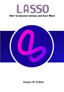 lasso: how to become famous and earn more
