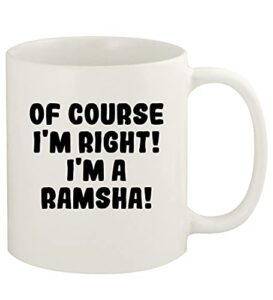 knick knack gifts of course i'm right! i'm a ramsha! - 11oz ceramic white coffee mug cup, white