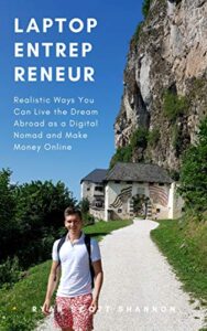 laptop entrepreneur: realistic ways you can live the dream abroad as a digital nomad and make money online