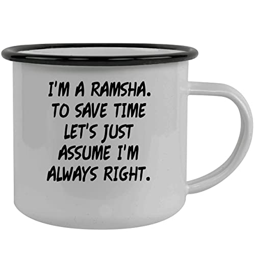 I'm A Ramsha. To Save Time Let's Just Assume I'm Always Right. - Stainless Steel 12oz Camping Mug, Black