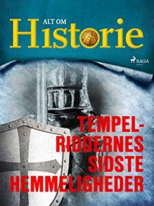 tempelriddernes sidste hemmeligheder (historiens største gåder) (danish edition)