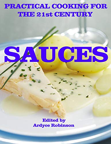 SAUCES: Practical Cooking for the 21st Century