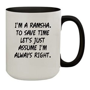 molandra products i'm a ramsha. to save time let's just assume i'm always right. - 15oz colored inner & handle ceramic coffee mug, black