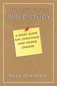 the kick start bible study: a basic guide for christians who desire change