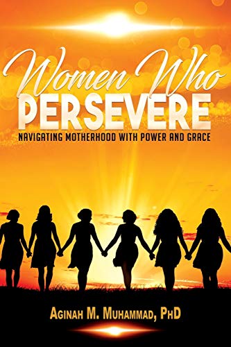 Women Who Persevere: Navigating Motherhood with Power and Grace