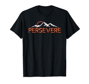 persevere inspirational uplifting positive mountain graphic t-shirt