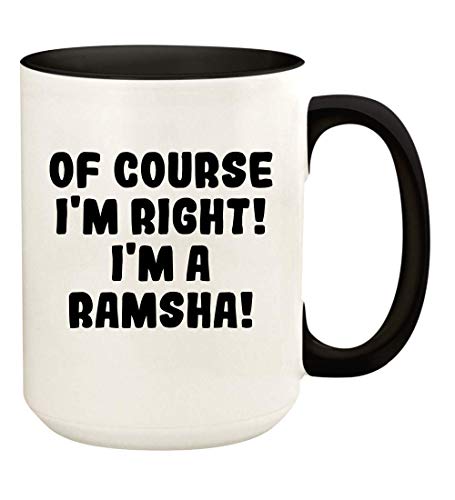 Knick Knack Gifts Of Course I'm Right! I'm A Ramsha! - 15oz Ceramic Colored Handle and Inside Coffee Mug Cup, Black