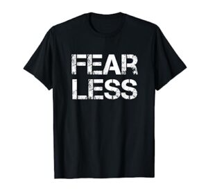 fear less fearless t-shirt
