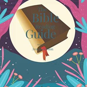 The Bible Reading Guide: A Bible Study Guide on How to Read the Bible Daily