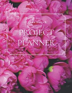 cross stitch project planner: cross stitch log book | organise 50 projects | 24 months | keep track of materials | pink peonies