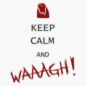 warhammer ork - keep calm and waaagh! vinyl sticker waterproof decal laptop wall window bumper sticker 5"