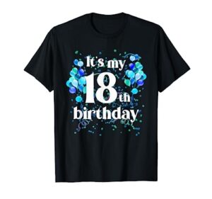its my 18th birthday 18 year old happy birthday gifts shirt t-shirt