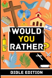 would you rather? bible edition: bible fun for all the family | christian activity books for children and adults | the ultimate game book for kids, teens and adults