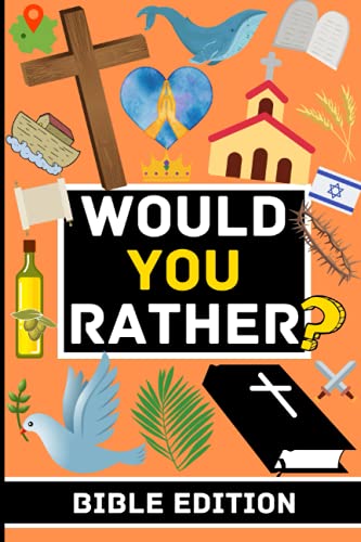 Would You Rather? BIBLE EDITION: Bible Fun For All The Family | Christian Activity Books For Children and Adults | The Ultimate Game Book for Kids, Teens and Adults