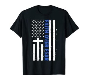faith over fear us flag thin blue line t-shirt