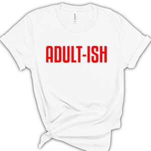 Adult-Ish T-Shirts Gift Ideas 18th Birthday Gifts for Girl and Boy Funny 18 Years Old T-Shirts Comfy Tees for Summer Funny 18th Age Shirt Funny Adult Shirts