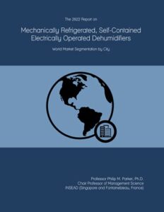 the 2022 report on mechanically refrigerated, self-contained electrically operated dehumidifiers: world market segmentation by city