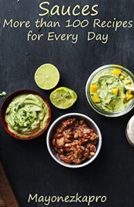 sauces: more than 100 recipes for every day