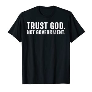 Trust God Not Government T-Shirt