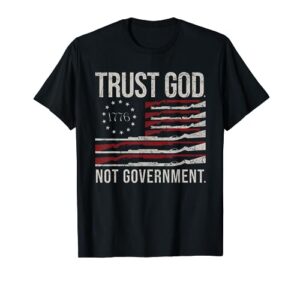 trust god not government - anti-government political t-shirt
