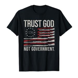 trust God not government - Anti-Government Political T-Shirt