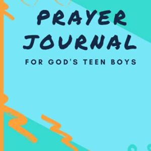 Prayer Journal For God's Teen Boys: Creative Daily Guided Prayer Journal with Bible Verses