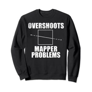 Overshoots Mapper Problems Sweatshirt