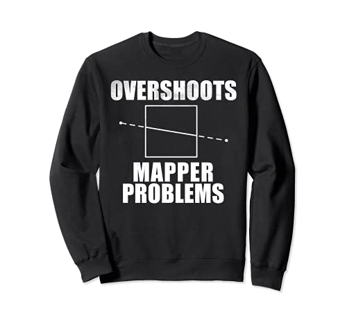 Overshoots Mapper Problems Sweatshirt